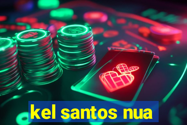 kel santos nua